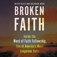 Broken Faith: Inside the Word of Faith Fellowship, One America's Most Dangerous Cults