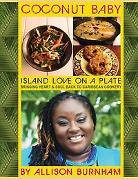 Coconut Baby: Island Love On a Plate: Bringing Heart & Soul Back to Caribbean Cookery