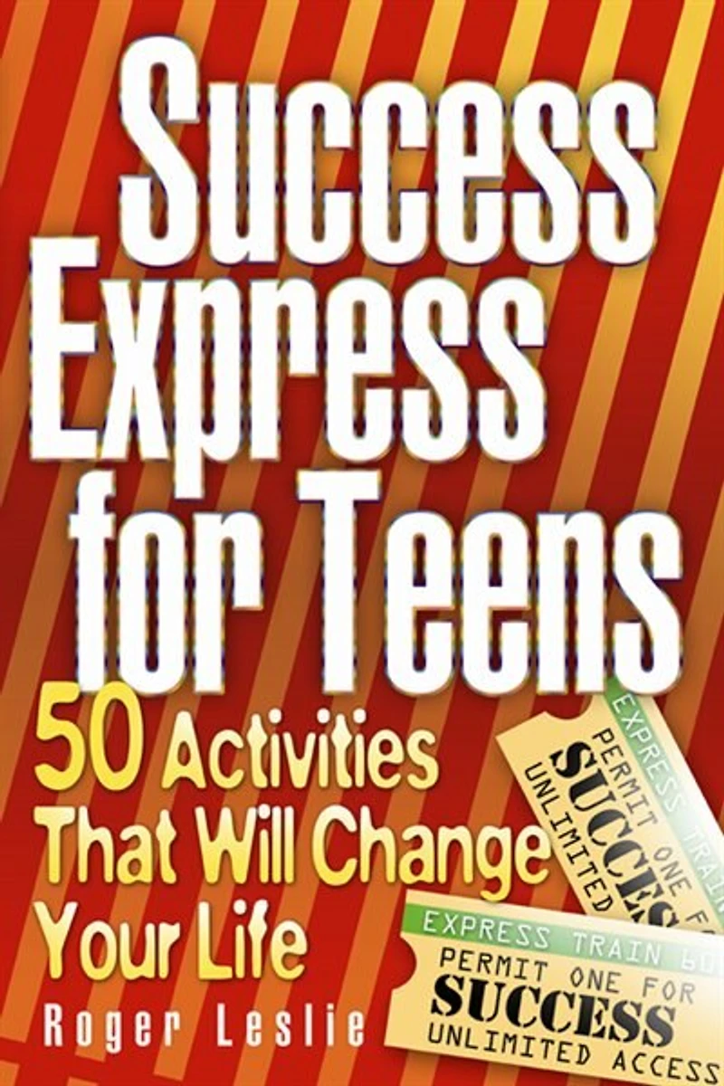 Success Express For Teens: 50 Life-Changing Activities