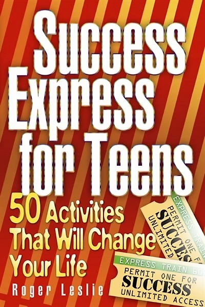 Success Express For Teens: 50 Life-Changing Activities