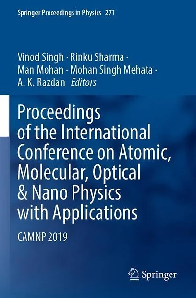 Proceedings of the International Conference on Atomic, Molecular, Optical and Nano Physics with Applications: CAMNP 2019
