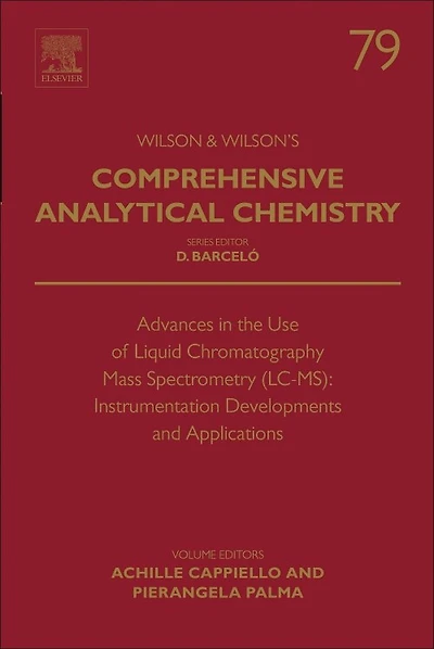 Advances The Use Of Liquid Chromatography Mass Spectrometry (lc-ms): Instrumentation Developments And Applications