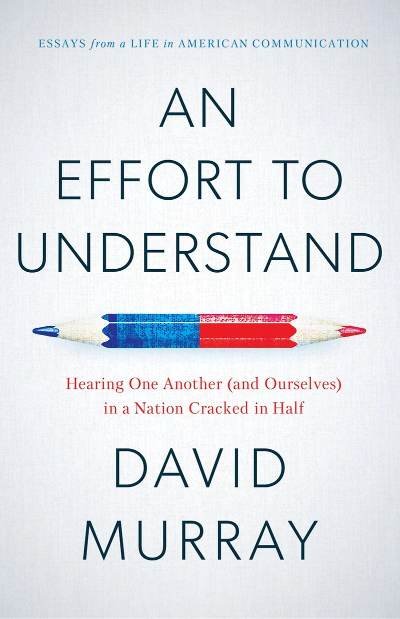 An Effort to Understand: Hearing One Another (and Ourselves) a Nation Cracked Half