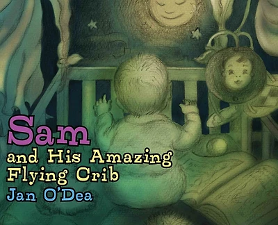 Sam and His Amazing Flying Crib