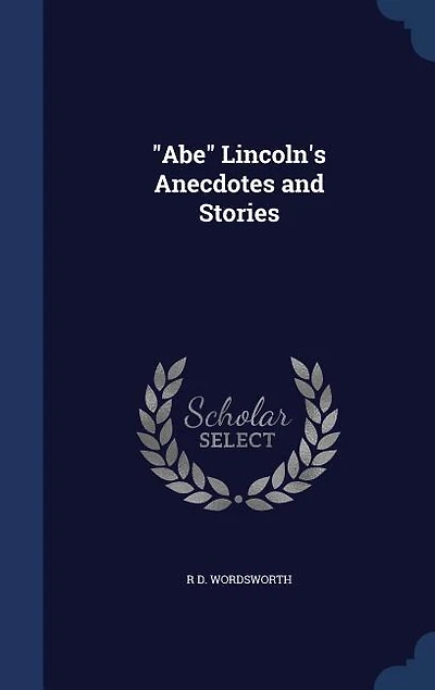 "Abe" Lincoln's Anecdotes and Stories