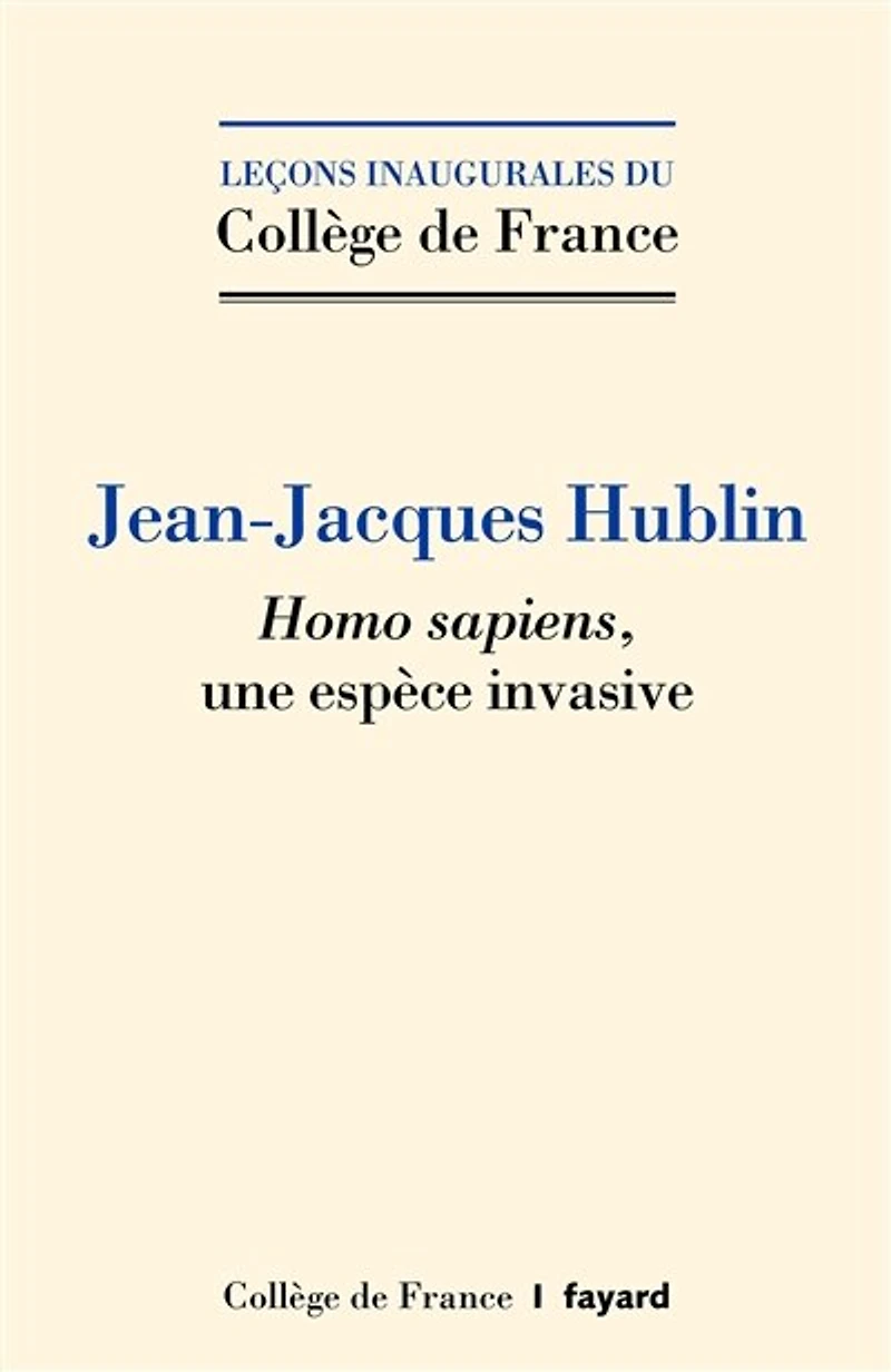 Homo sapiens, une espèce invasive: Leçon inaugurale prononcée le jeudi 13 janvier 2022