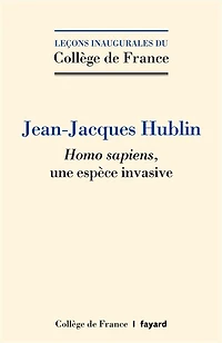 Homo sapiens, une espèce invasive: Leçon inaugurale prononcée le jeudi 13 janvier 2022