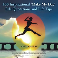 400 Inspirational 'make My Day' Life Quotations And Tips