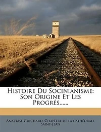 Histoire Du Socinianisme...