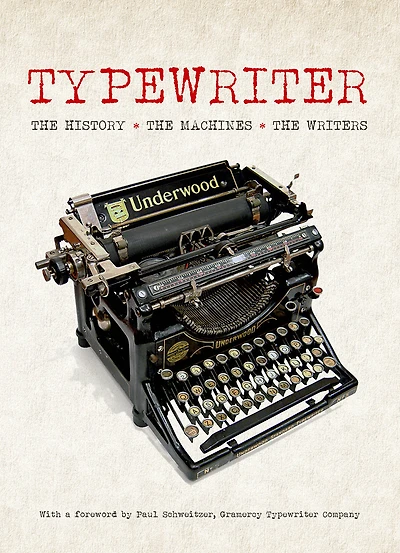Typewriter: the History, the Machines, the Writers