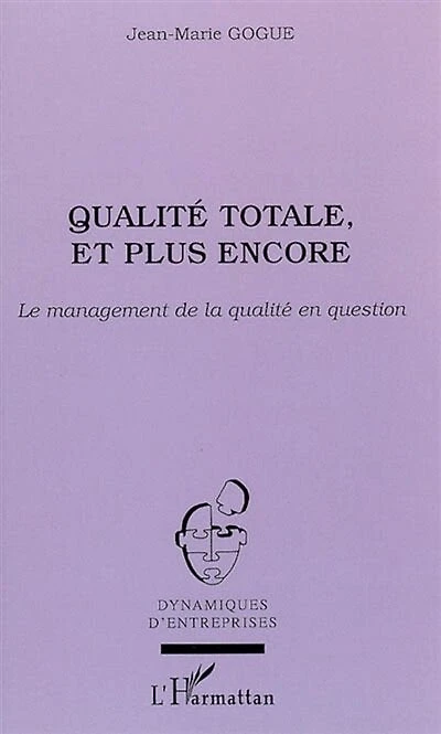 Qualité totale, et plus encore: Le management de la qualité en question