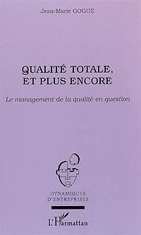 Qualité totale, et plus encore: Le management de la qualité en question