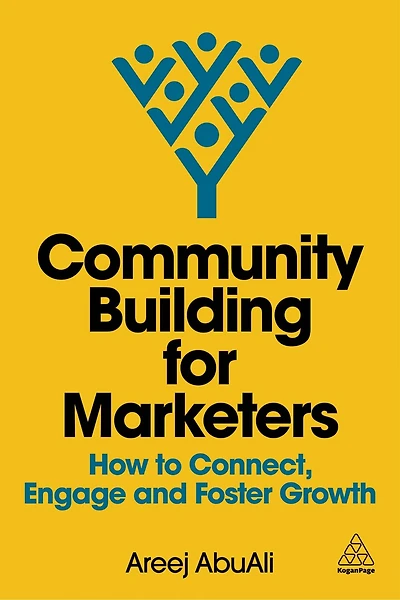 Community Building for Marketers: How to Connect, Engage and Foster Growth
