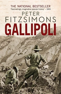 Gallipoli: from the author of The Opera House, Batavia and Mutiny on the Bounty