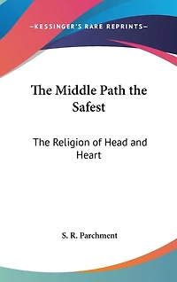 The Middle Path the Safest: The Religion of Head and Heart