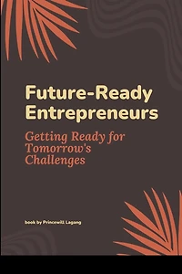 Future-Ready Entrepreneurs: Getting Ready for Tomorrow's Challenges