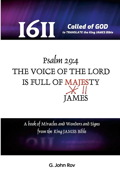 Called Of God To Translate The King James Bible: The voice of the LORD is full of majesty (JAMESty) Ps. 29:4