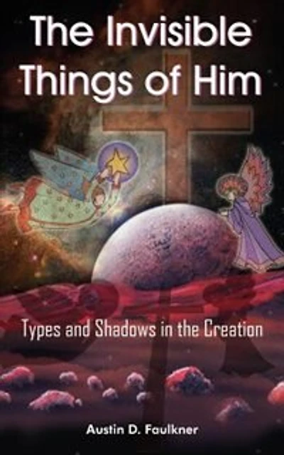 The Invisible Things of Him: Types and Shadows in the Creation