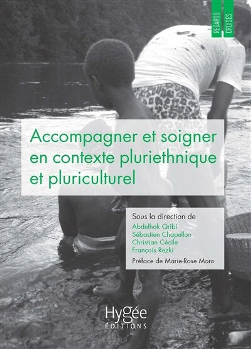 Accompagner et soigner en contexte pluriethnique pluriculturel: regards pratiques croisés Guyane ailleurs