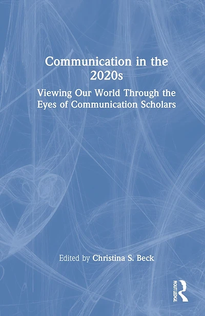 Communication the 2020s: Viewing Our World Through Eyes of Scholars