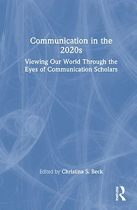 Communication the 2020s: Viewing Our World Through Eyes of Scholars