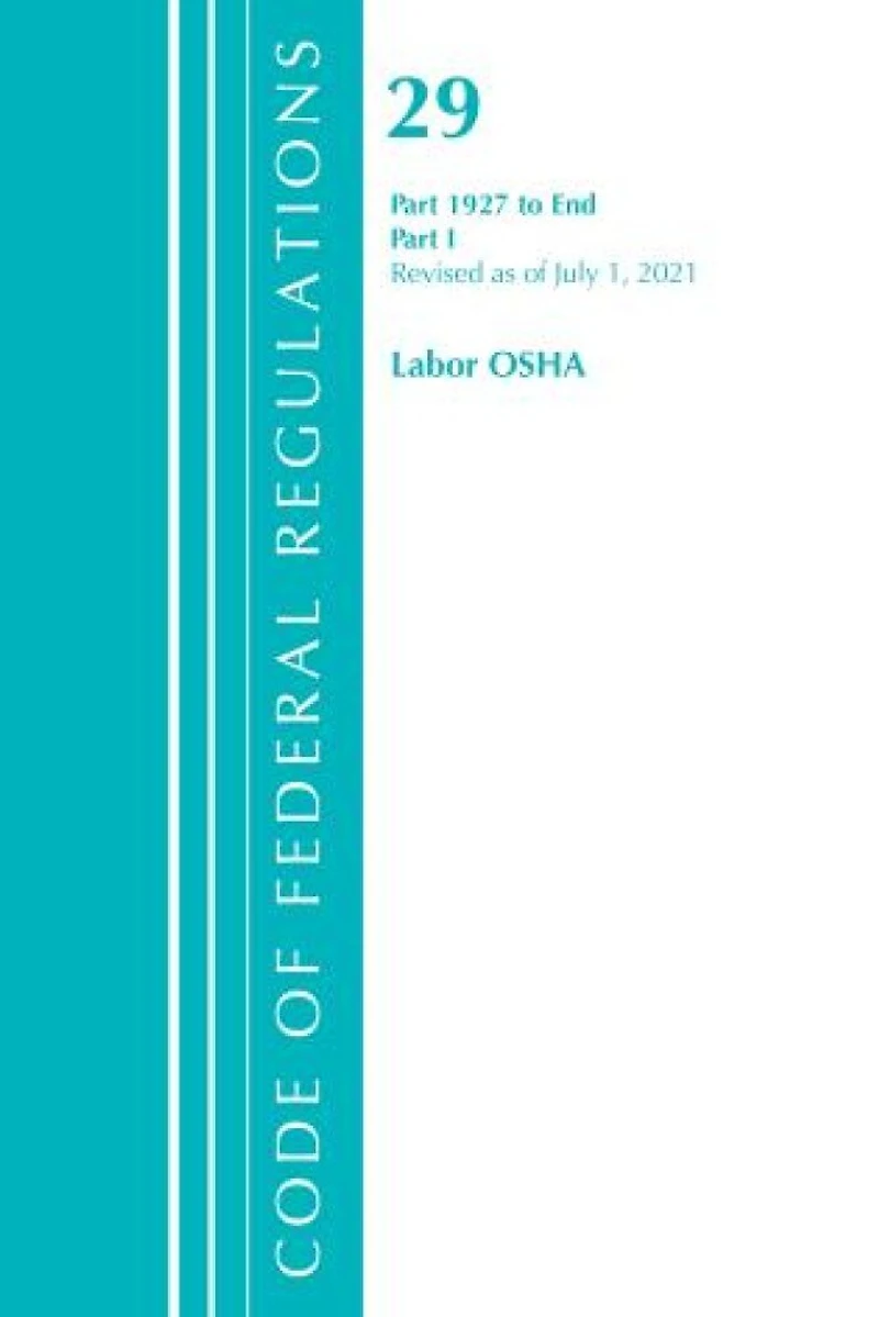 Code of Federal Regulations, Title 29 Labor/OSHA 2000-End, Revised as July 1, 2023