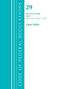 Code of Federal Regulations, Title 29 Labor/OSHA 2000-End, Revised as July 1, 2023
