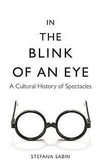 the Blink of an Eye: A Cultural History Spectacles