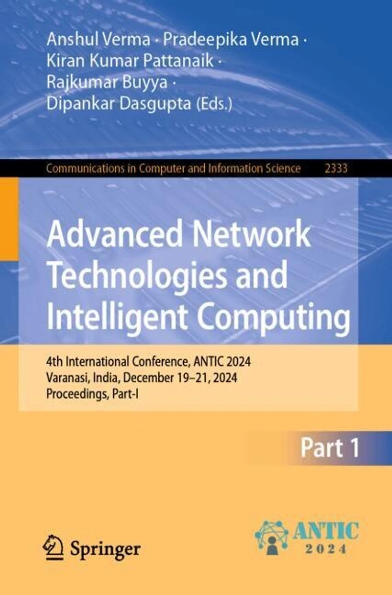 Advanced Network Technologies and Intelligent Computing: 4th International Conference, ANTIC 2024, Varanasi, India, December 19-21, Proceedings