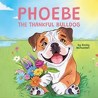 Phoebe The Thankful Bulldog