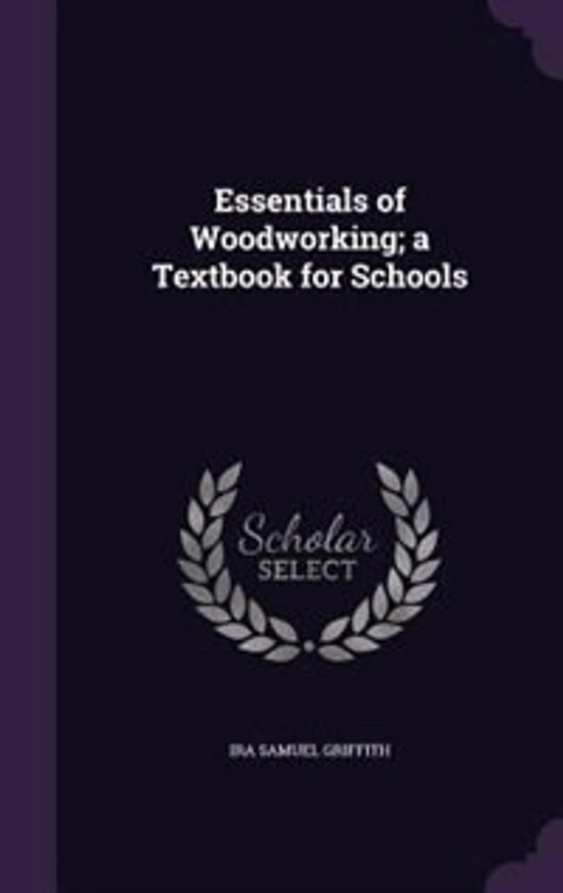 Essentials of Woodworking; a Textbook for Schools