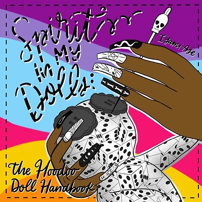 Spirit In My Dolls: The Hoodoo Doll Handbook