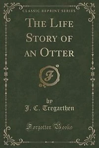 The Life Story of an Otter (Classic Reprint)
