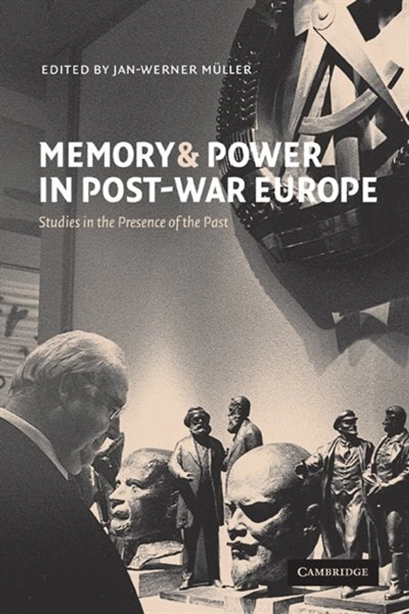 Memory and Power Post-War Europe: Studies the Presence of Past