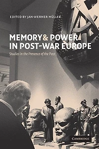 Memory and Power Post-War Europe: Studies the Presence of Past
