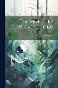 The Monthly Musical Record; Volume 36