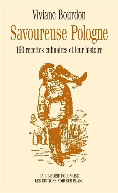 Savoureuse Pologne : 160 recettes culinaires et leur histoire: 160 recettes culinaires et leur histoire