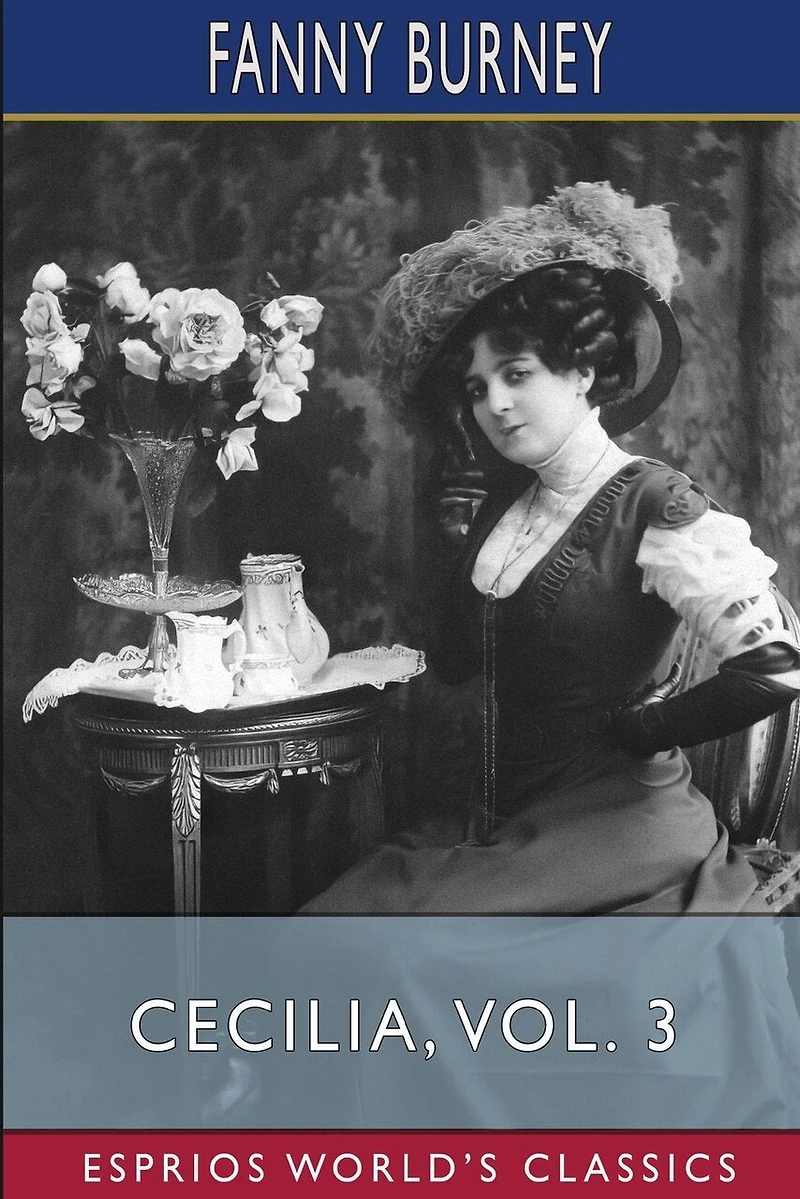 Cecilia, Vol. (Esprios Classics): Or