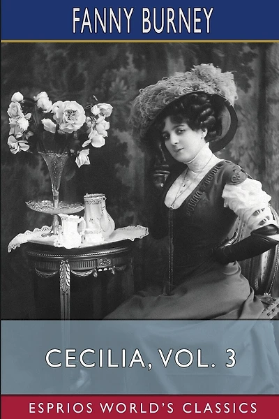 Cecilia, Vol. (Esprios Classics): Or