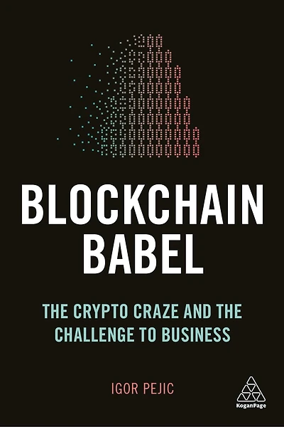 Blockchain Babel: The Crypto Craze And Challenge To Business