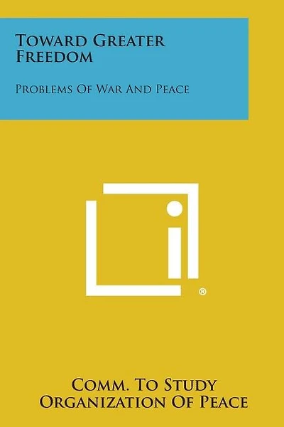 Toward Greater Freedom: Problems of War and Peace