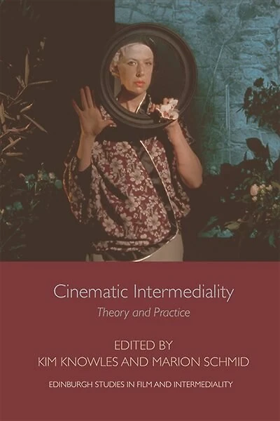 Cinematic Intermediality: Theory and Practice