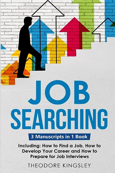 Job Searching: 3-in-1 Guide to Master Finding a Job, Job Websites, Job Search Apps & How to Get Your Dream Job