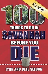 100 Things to Do Savannah Before You Die, 2nd Edition