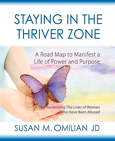 Staying in the Thriver Zone: A Road Map to Manifest a Life of Power and Hope