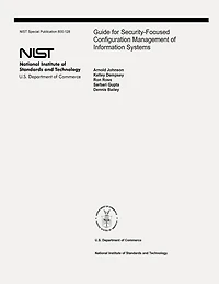 Guide for Security-Focused Configuration Management of Information Systems: The National Institute of Standards and Technology Special Publication 800-128
