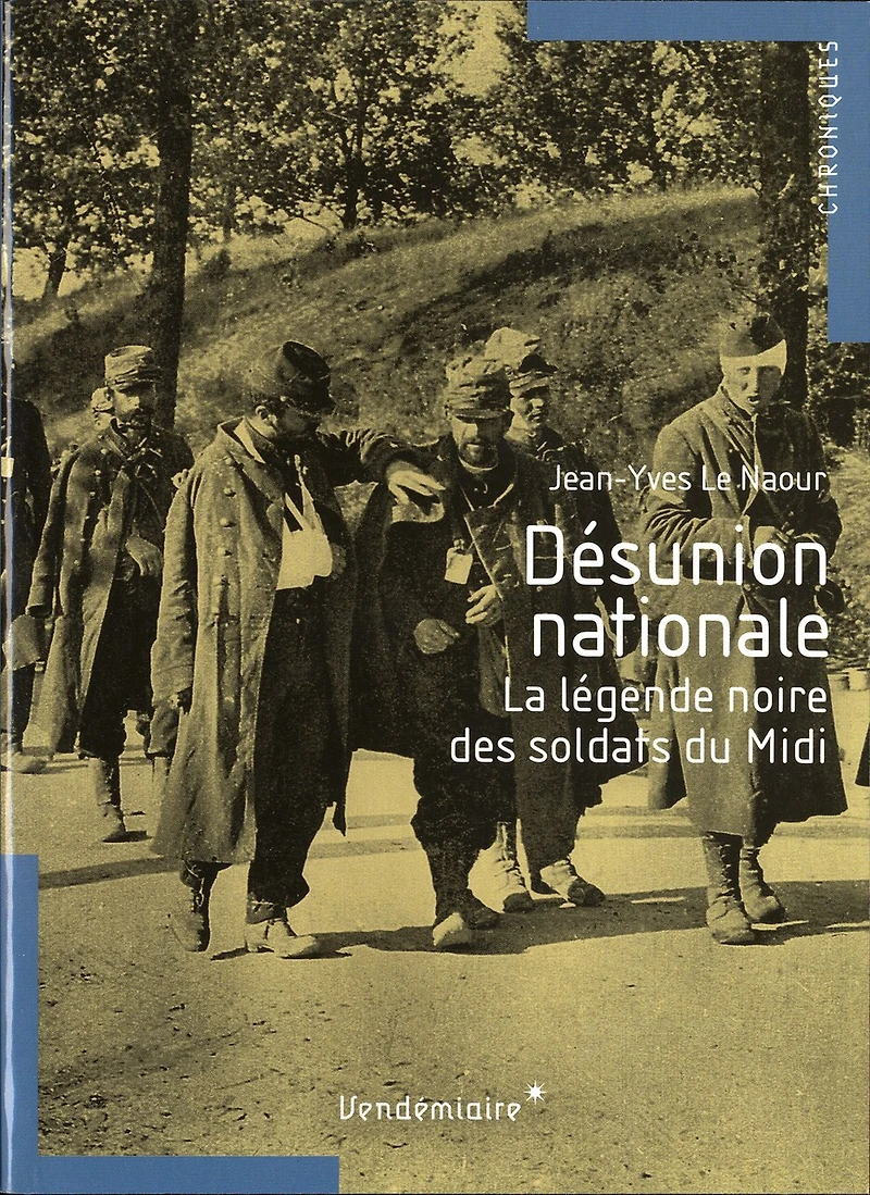 Désunion nationale : la légende noire des soldats du Midi: la légende noire des soldats du Midi