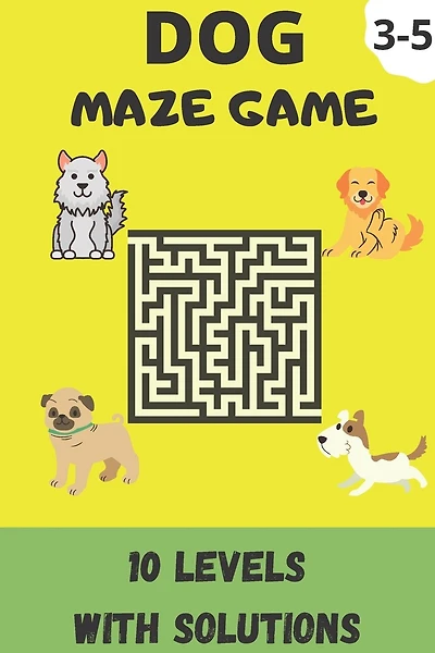 Dog Maze Game: Kids Activity Book, 10 Levels Of Maze With Solutions For 3-5 Years Old Kids (Bag Size; 6"x9")