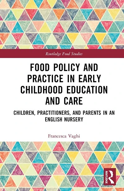 Food Policy and Practice Early Childhood Education Care: Children, Practitioners, Parents an English Nurse: Nursery