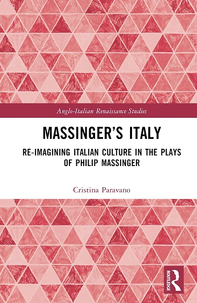 Massinger's Italy: Re-Imagining Italian Culture the Plays of Philip Massinger